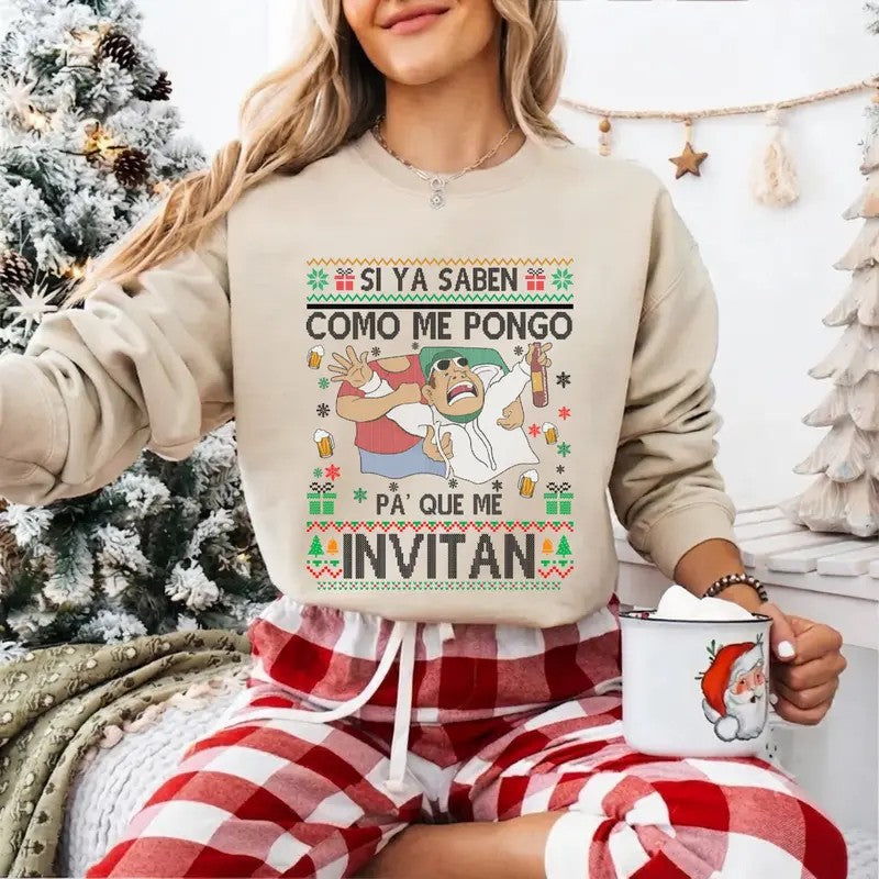 Si Ya Saben Cómo Me Pongo Pa' Qué Me Invitan Mexican Christmas T-Shirt / Sweatshirt / Hoodie