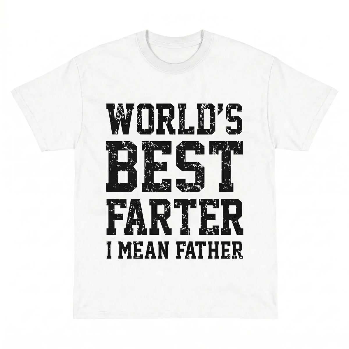 World's Best Farter I Mean Father Gifts For Dad T-Shirt / Sweatshirt / Hoodie