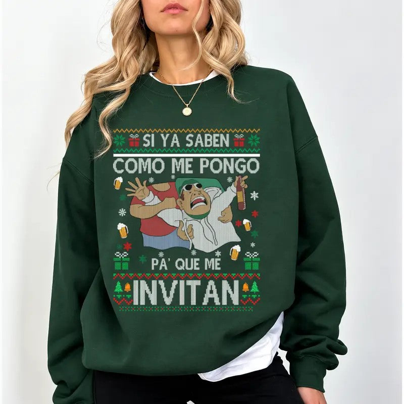 Si Ya Saben Cómo Me Pongo Pa' Qué Me Invitan Mexican Christmas  T-Shirt / Sweatshirt / Hoodie