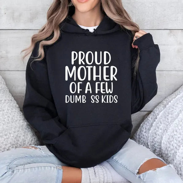 Proud Mother Of A Few Dumbass Kids T-Shirt / Sweatshirt / Hoodie