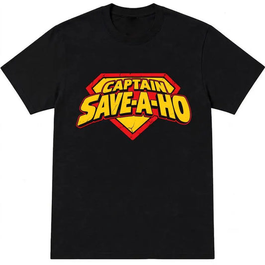 Save A Ho Funny Quote Retro Graphic Casual T-Shirt / Sweatshirt / Hoodie